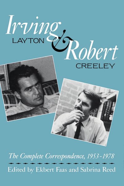 Irving Layton and Robert Creeley: The Complete Correspondence, 1953-1978 - Ekbert Faas - Books - McGill-Queen's University Press - 9780773506572 - June 1, 1990