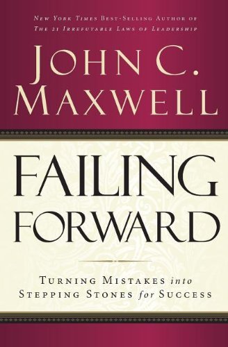 Cover for John C. Maxwell · Failing Forward: Turning Mistakes into Stepping Stones for Success (Paperback Bog) [Reprint edition] (2007)