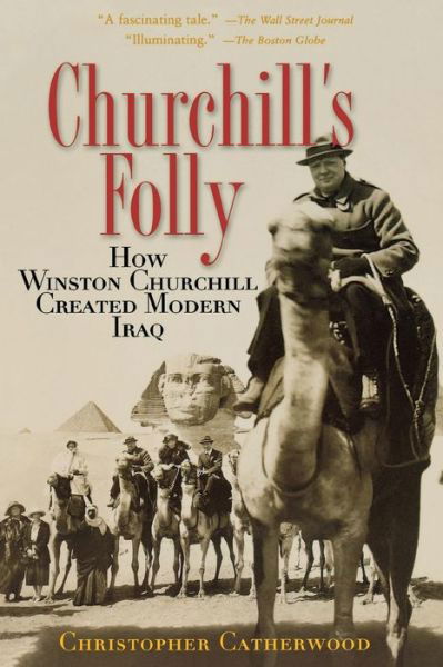 Cover for Christopher Catherwood · Churchill's Folly: How Winston Churchill Created Modern Iraq (Pocketbok) (2005)