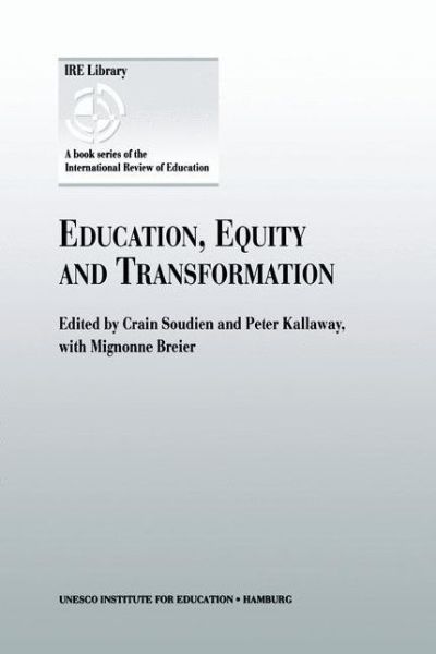 Cover for Crain Soudien · Education, Equity and Transformation (Paperback Book) [Reprinted from INTERNATIONAL REVIEW OF EDUCATION, edition] (1999)