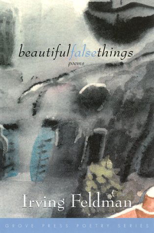 Cover for Irving Feldman · Beautiful False Things: Poems (Paperback Book) [1st edition] (2000)