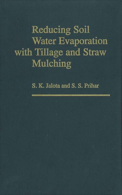 Cover for S. K. Jalota · Reducing Soil Water Evaporation with Tillage and Straw Mulching (Hardcover Book) (1999)