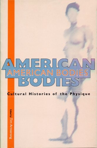 Cover for Et Al · American Bodies: Cultural Histories of the Physique (Gebundenes Buch) [First edition] (1996)