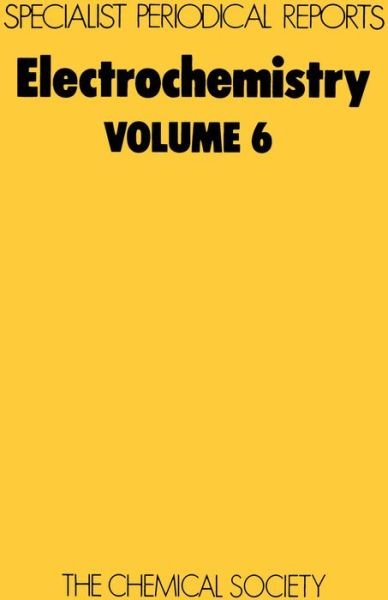 Electrochemistry: Volume 6 - Specialist Periodical Reports - Royal Society of Chemistry - Books - Royal Society of Chemistry - 9780851860572 - 1978
