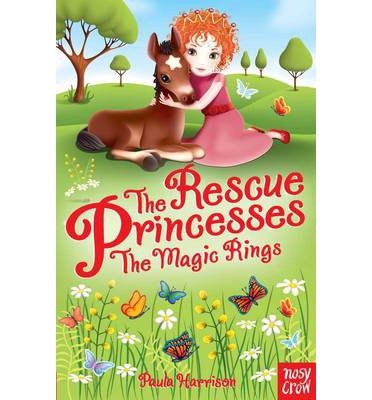 The Rescue Princesses: The Magic Rings - The Rescue Princesses - Paula Harrison - Kirjat - Nosy Crow Ltd - 9780857631572 - torstai 7. maaliskuuta 2013