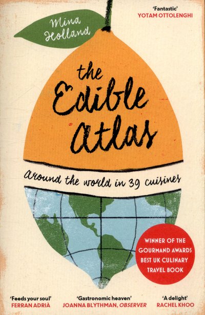 Cover for Mina Holland · The Edible Atlas: Around the World in Thirty-Nine Cuisines (Paperback Book) [Main edition] (2015)