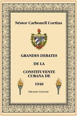 Cover for Nestor Carbonell Cortina · Grandes Debates De LA Constituyente Cubana De 1940 (Coleccion Cuba Y Sus Jueces) (Paperback Book) [Illustrate edition] (2017)