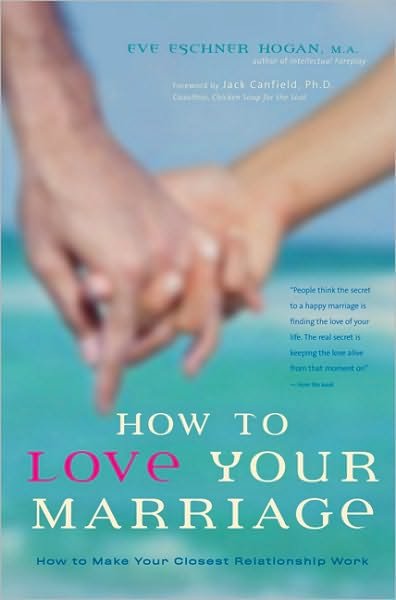 Cover for Hogan, Eve Eschner (Eve Eschner Hogan) · How to Love Your Marriage: Making Your Closest Relationship Work (Pocketbok) (2006)