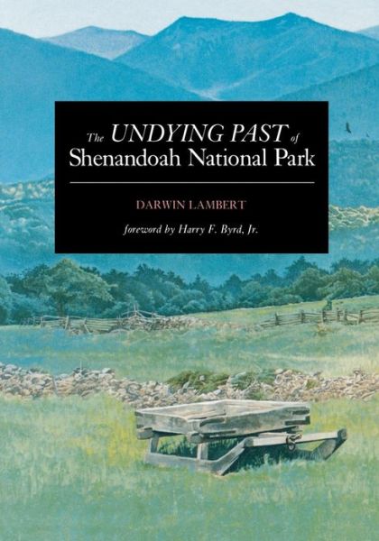 The Undying Past of Shenandoah National Park - Darwin Lambert - Books - Roberts Rinehart Publishers - 9780911797572 - 1989