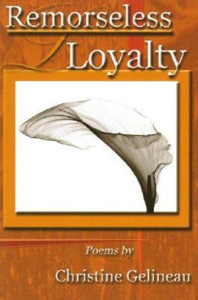 Cover for Christine Gelineau · Remorseless Loyalty (Richard Snyder Publication) (Paperback Book) (2006)