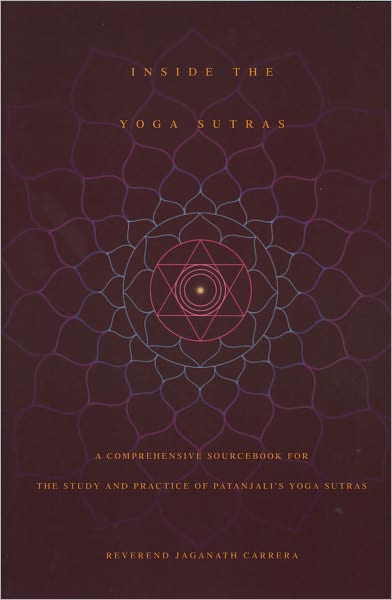 Inside the Yoga Sutras: A Complete Sourcebook for the Study and Practice of Patanjalis Yoga Sutras - Jaganath Carrera - Books - Integral Yoga Publications - 9780932040572 - November 23, 2006