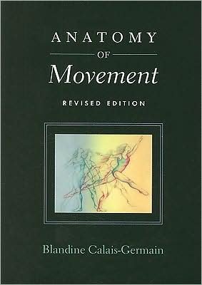 Anatomy of Movement - Blandine Calais-Germain - Bücher - Eastland Press Inc - 9780939616572 - 2008
