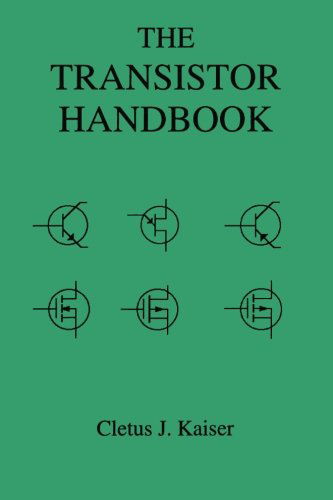 The Transistor Handbook - Cletus J. Kaiser - Bücher - CJ Publishing - 9780962852572 - 29. Januar 2014