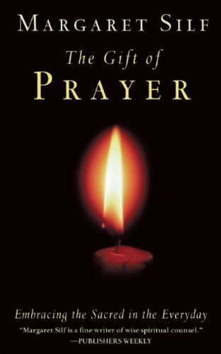 Cover for Margaret Silf · The Gift of Prayer: Embracing the Sacred in the Everyday (Paperback Book) (2005)