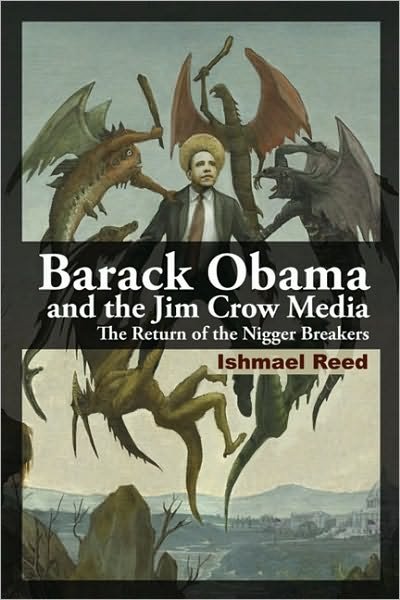 Barack Obama and the Jim Crow Media: The Return of the Nigger Breakers - Ishmael Reed - Books - Baraka Books - 9780981240572 - July 23, 2010