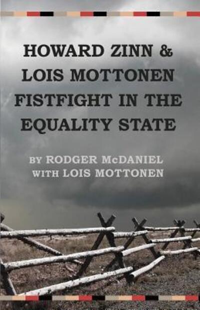 Cover for Rodger McDaniel · Howard Zinn and Lois Mottonen Fistfight in the Equality State (Taschenbuch) (2018)