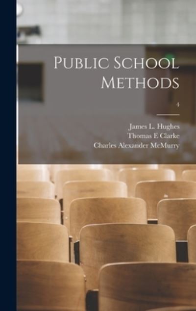 Cover for Thomas E Clarke · Public School Methods [microform]; 4 (Hardcover Book) (2021)