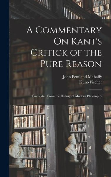 Cover for John Pentland Mahaffy · Commentary on Kant's Critick of the Pure Reason (Book) (2022)