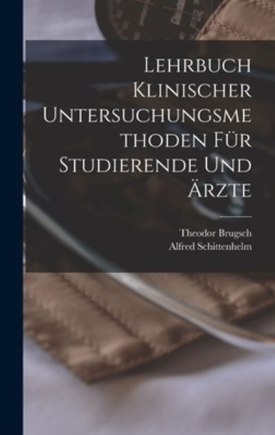 Cover for Theodor Brugsch · Lehrbuch Klinischer Untersuchungsmethoden Für Studierende Und Ärzte (Book) (2022)