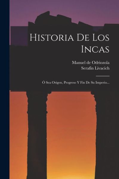 Cover for Serafín Livacich · Historia de Los Incas (Buch) (2022)