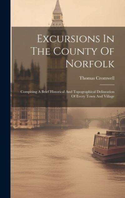 Cover for Thomas Cromwell · Excursions in the County of Norfolk (Book) (2023)