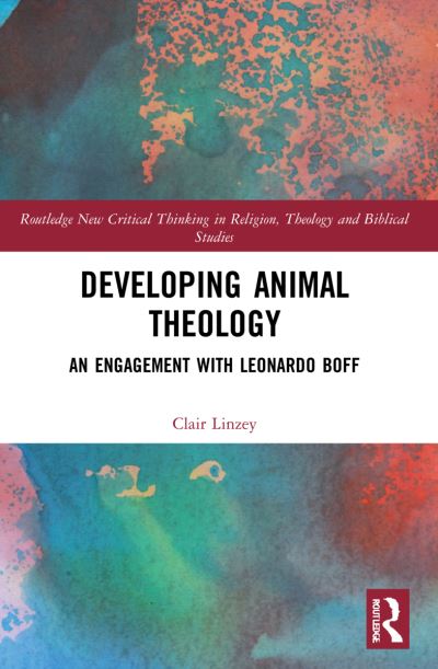 Cover for Linzey, Clair (Oxford Centre for Animal Ethics, UK) · Developing Animal Theology: An Engagement with Leonardo Boff - Routledge New Critical Thinking in Religion, Theology and Biblical Studies (Paperback Book) (2023)