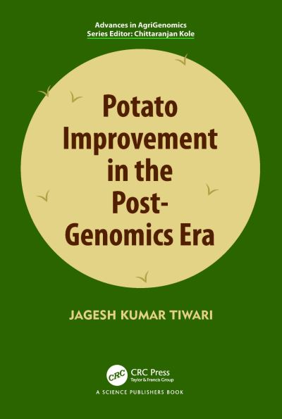 Cover for Tiwari, Jagesh (ICAR-CPRI ,Shimla) · Potato Improvement in the Post-Genomics Era - Advances in Agri-Genomics (Paperback Book) (2024)