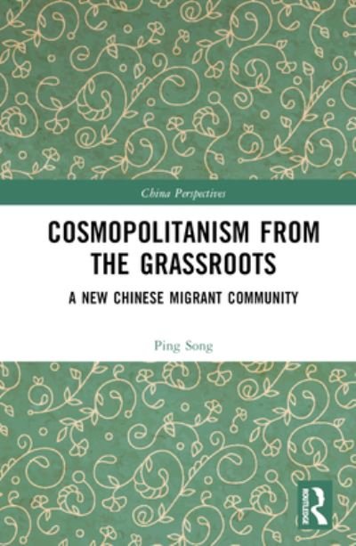 Cover for Ping Song · Cosmopolitanism from the Grassroots: A New Chinese Migrant Community - China Perspectives (Hardcover bog) (2023)