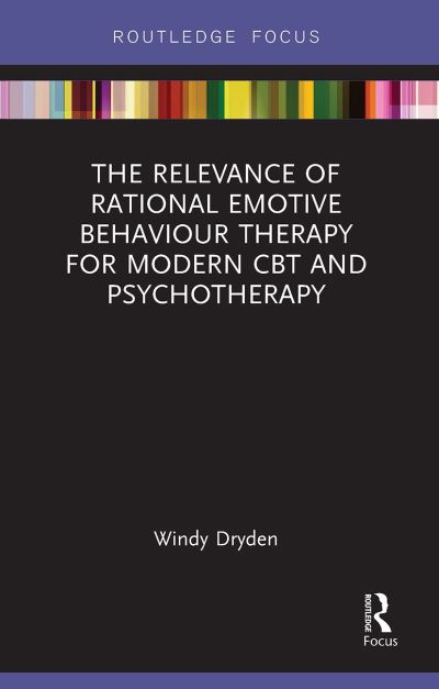 Cover for Windy Dryden · The Relevance of Rational Emotive Behaviour Therapy for Modern CBT and Psychotherapy - Routledge Focus on Mental Health (Taschenbuch) (2024)