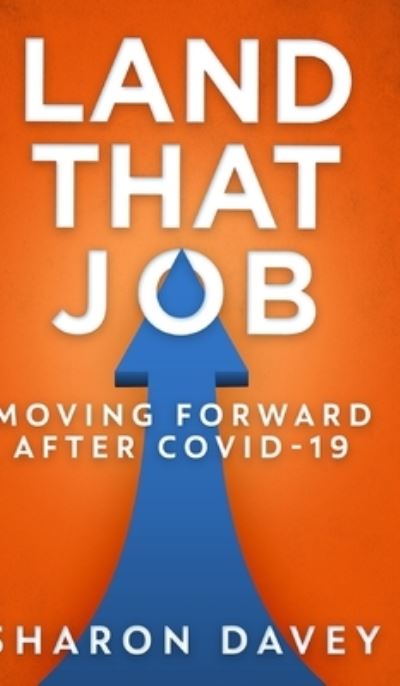 Cover for Sharon Davey · Land That Job - Moving Forward After Covid-19 (Hardcover Book) (2021)