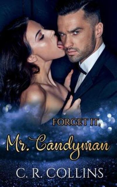 Cover for C R Collins · Forget it, Mr. Candyman (Pocketbok) (2019)
