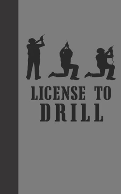 License to Drill Notebook for Handymen & Contractors - Sublimelemons Notebooks - Książki - Independently Published - 9781088975572 - 7 sierpnia 2019