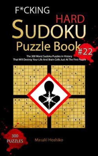 Cover for Masaki Hoshiko · F*cking Hard Sudoku Puzzle Book #22 (Paperback Book) (2019)