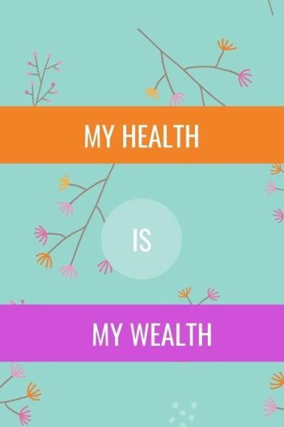 My Health - Hidden Valley Press - Books - Independently Published - 9781096879572 - May 4, 2019