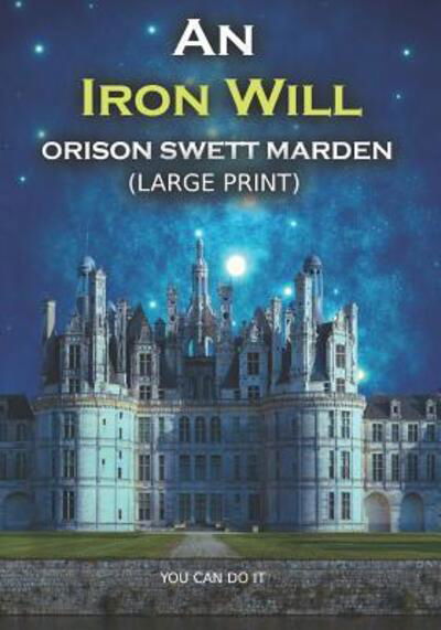 Cover for Orison Swett Marden · An Iron Will (Paperback Book) (2019)