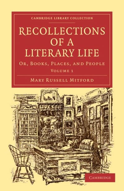 Cover for Mary Russell Mitford · Recollections of a Literary Life: Or, Books, Places, and People - Cambridge Library Collection - Literary  Studies (Taschenbuch) (2010)
