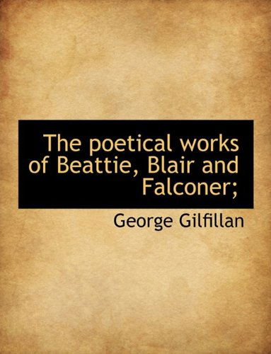 Cover for George Gilfillan · The Poetical Works of Beattie, Blair and Falconer; (Paperback Book) [Large Type edition] (2009)