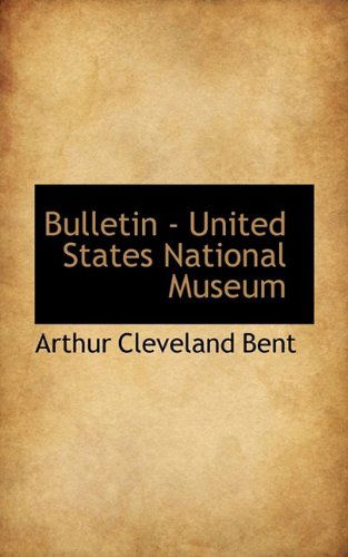 Cover for Arthur Cleveland Bent · Bulletin - United States National Museum (Paperback Book) (2009)