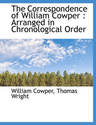 Cover for Thomas Wright · The Correspondence of William Cowper: Arranged in Chronological Order (Hardcover Book) (2009)