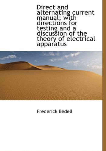 Cover for Frederick Bedell · Direct and Alternating Current Manual; with Directions for Testing and a Discussion of the Theory of (Hardcover Book) (2009)