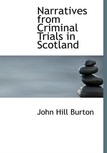 Cover for John Hill Burton · Narratives from Criminal Trials in Scotland (Hardcover Book) (2009)