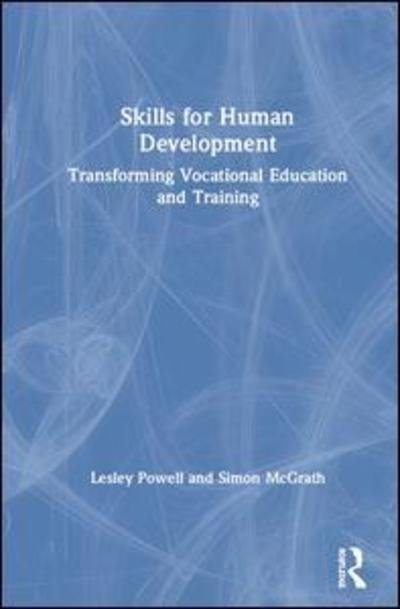 Cover for Powell, Lesley (University of Nottingham, UK) · Skills for Human Development: Transforming Vocational Education and Training (Gebundenes Buch) (2019)