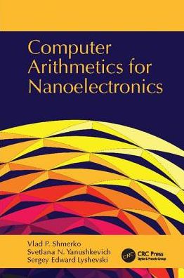 Cover for Shmerko, Vlad P. (University of Calgary, Alberta, Canada) · Computer Arithmetics for Nanoelectronics (Paperback Book) (2017)