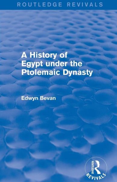 Cover for Edwyn Bevan · A History of Egypt under the Ptolemaic Dynasty (Routledge Revivals) - Routledge Revivals (Paperback Book) (2015)