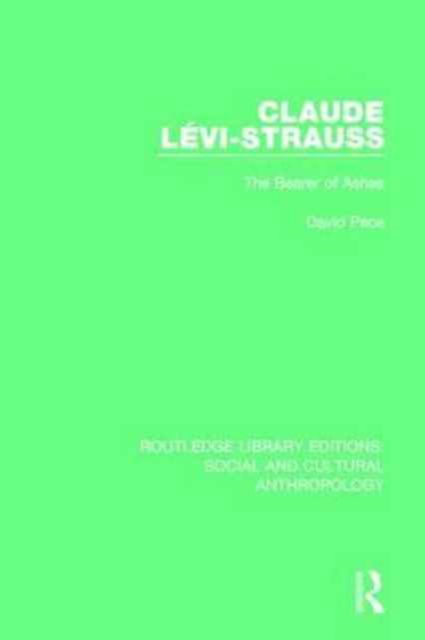 Cover for David Pace · Claude Levi-Strauss: The Bearer of Ashes - Routledge Library Editions: Social and Cultural Anthropology (Paperback Book) (2017)