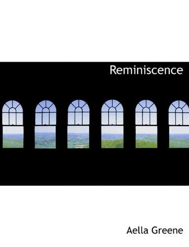 Cover for Aella Greene · Reminiscence (Paperback Book) (2010)