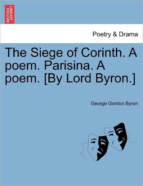 Cover for Byron, George Gordon, Lord · The Siege of Corinth. a Poem. Parisina. a Poem. [by Lord Byron.] (Paperback Book) (2011)