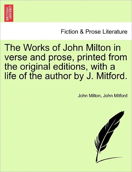 Cover for Milton, Professor John (University of Sao Paulo) · The Works of John Milton in Verse and Prose, Printed from the Original Editions, with a Life of the Author by J. Mitford. (Paperback Book) (2011)