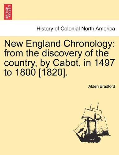 Cover for Alden Bradford · New England Chronology: from the Discovery of the Country, by Cabot, in 1497 to 1800 [1820]. (Paperback Book) (2011)