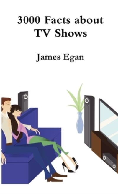 Cover for James Egan · 3000 Facts about TV Shows (Book) (2016)